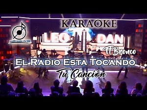 KARAOKE Leo Dan - El Radio Está Tocando Tu Canción Ft Bronco