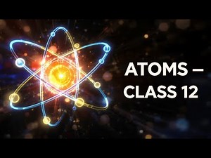 Chapter 12 – Atoms