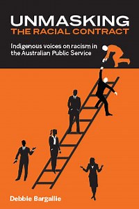 Unmasking the Racial Contract: Indigenous voices on racism in the Australian Public Service