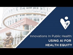 Innovations in Public Health: Using AI for Health Equity
