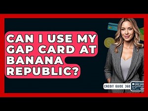 Can I Use My Gap Card At Banana Republic? - CreditGuide360.com