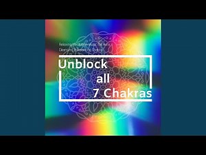 Unblock all 7 Chakras
