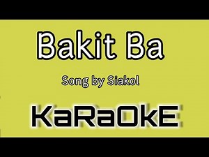 Bakit Ba - KARAOKE - Song by Siakol