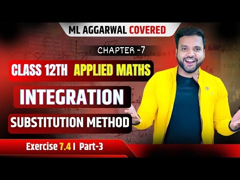 Substitution Method Ex 7.4 | Integration Class 12 Applied Maths | CA Ankush Raj