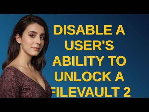 Apple: Disable a user's ability to unlock a FileVault 2 volume at startup/login time