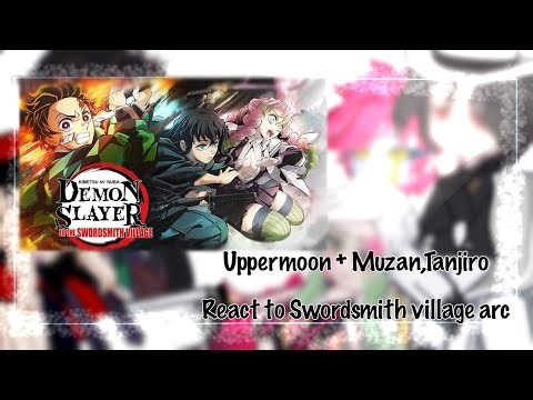 Uppermoon + Muzan,Tanjiro react to Swordsmith Village Arc | Part 1 | cre in the video- Kny || By me