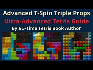 Advanced T-Spin Triple Props (Ultra-Advanced Tetris Guide)