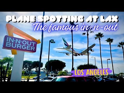Plane Spotting at the famous In-N-Out Burger | LAX | Los Angeles