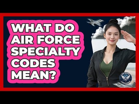 What Do Air Force Specialty Codes Mean?