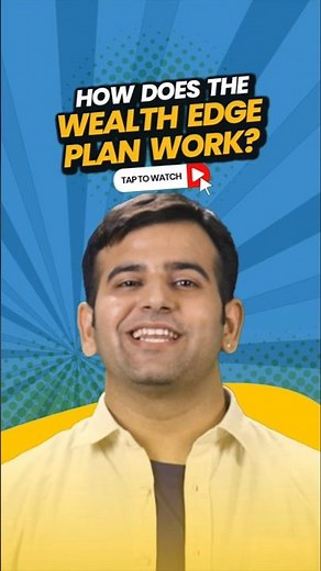 What is Wealth Edge Plan | A Life Insurance Plan That Grows with Your Goals