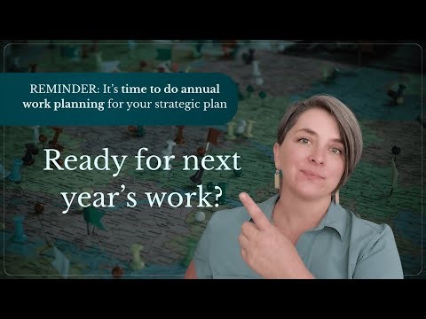 REMINDERS for Annual Work Planning for your Strategic Plan