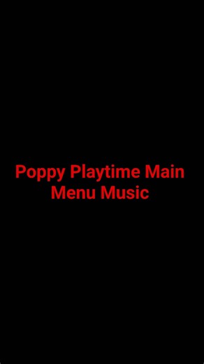 Poppy Playtime Main Menu Music.