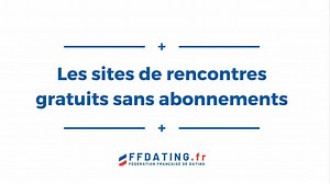 Les 5 sites de rencontres gratuits Sans Abonnements ❤️ – FFDating