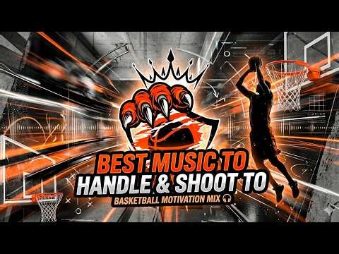 Best Music to Handle & Shoot To | Basketball Motivation Mix 🎧