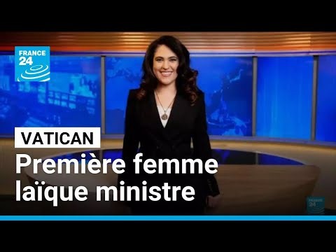 Au Vatican, une femme laïque devient la première à la tête d'un ministère • FRANCE 24