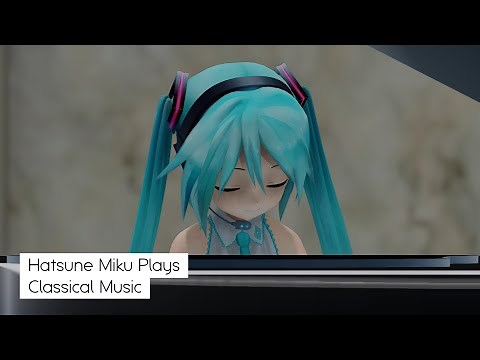[MMD] Hatsune Miku Plays Classical Music