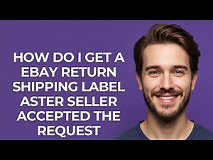 How Do I Get a Ebay Return Shipping Label Aster Seller Accepted The Request - GUIDE!