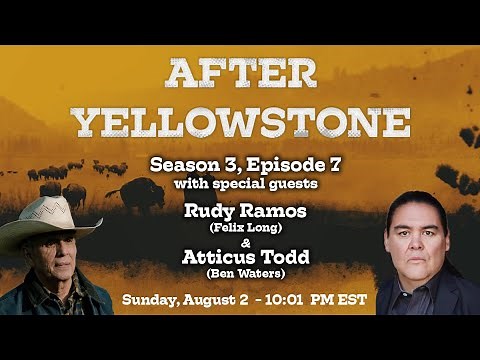 After Yellowstone - S3 E7 - Rudy Ramos & Atticus Todd discuss the episode with us.