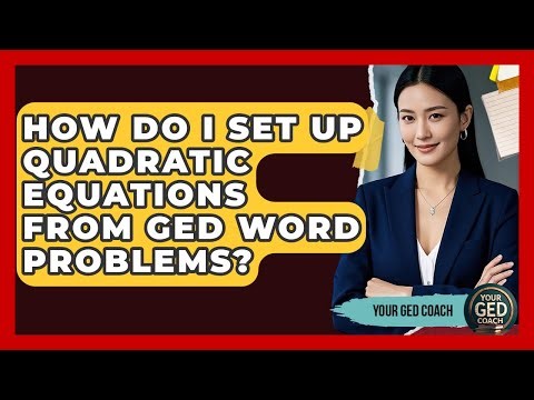 How Do I Set Up Quadratic Equations From GED Word Problems? - Your GED Coach