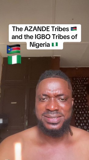 Exploring the AZANDE and IGBO Tribes: Cultures of Nigeria and South Sudan