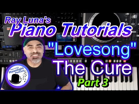 "Lovesong" The Cure Piano Tutorial Part 3
