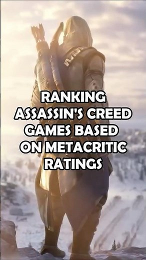 Ranking Assassin's Creed Games Based on Metacritic Ratings