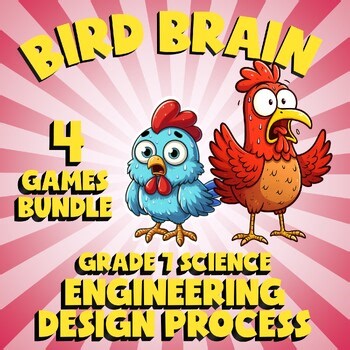 4 BIRD BRAIN Science Games - Engineering Design Process - Gr 7 Review Activity