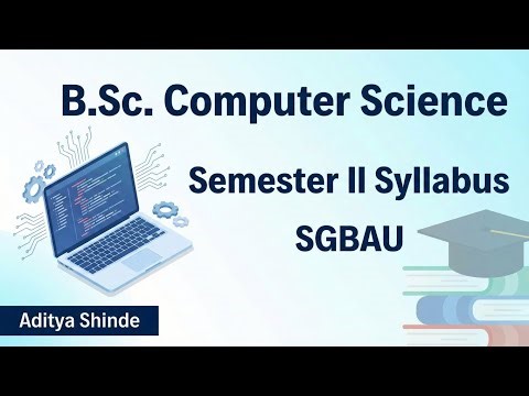 B.Sc. CS Semester 2 Syllabus Explained | SGBAU