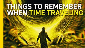 Things to remember when navigating time travel possibilities