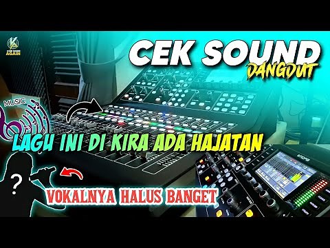 CEK SOUND DANGDUT SATU SATU SAMPAI JADI LENGKAP VOKAL DI KIRA ADA HAJATAN 2024
