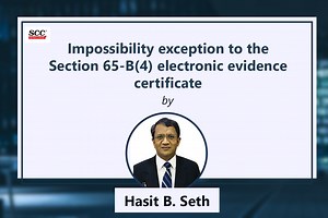Impossibility Exception to the Section 65-B(4) Electronic Evidence Certificate