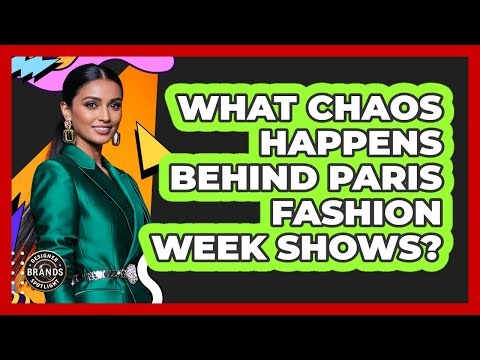 What Chaos Happens Behind Paris Fashion Week Shows? - Designer Brands Spotlight