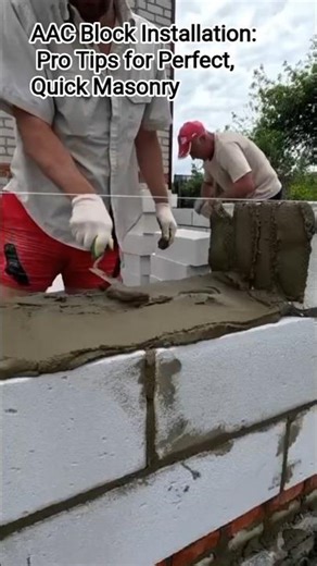 AAC Block Installation: Pro Tips for Perfect, Quick Masonry#AACBlocks#AeratedConcrete
