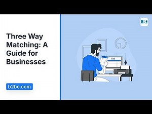 Three Way Matching: A Guide for Businesses | B2BE