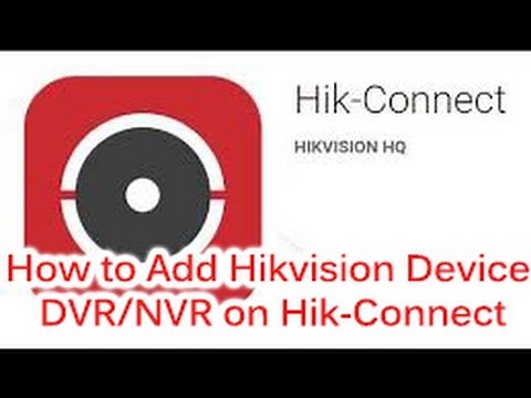 How to Register and Add Hikvision Device DVR/NVR on Hik Connect Online