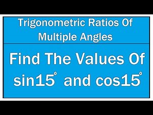 Find The Values Of Sin 15° And Cos 15° / Maths Trigonometry