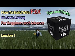 F3X Tips and Secret Tricks for Beginners and Advance! | Town Debug Roblox