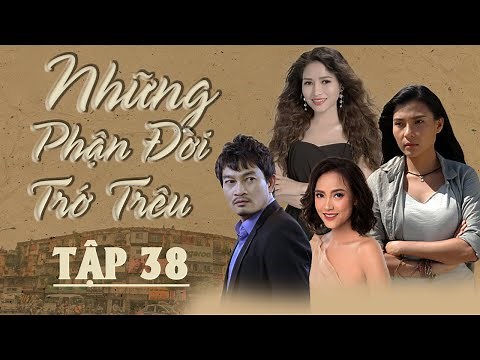 Phim Tình Cảm Gia Đình Việt Nam Mới Nhất 2021 | Những Phận Đời Trớ Trêu - Tập 38