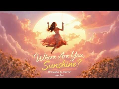 Alex Dori – Where Are You, Sunshine? (Official Lyric Video) Où te caches-tu, soleil où? Summer 2026