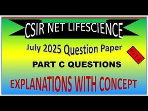 CSIR JRF NET Life Science Question paper July 2025 Part C Questions Solved with Explanations Part 2