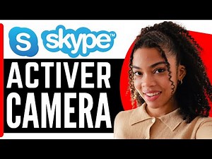 Comment Activer La Caméra Sur Skype ( En 2025 )