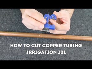 How to Cut Copper Tubing (irrigation systems)