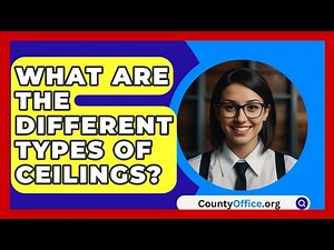 What Are The Different Types Of Ceilings? - CountyOffice.org