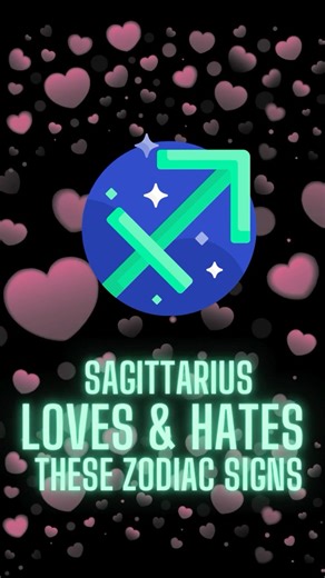 Sagittarius : Loves & Hates THESE Zodiac Signs! ♐️
