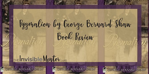 Pygmalion by George Bernard Shaw - Book Review - The Invisible Mentor