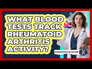 What Blood Tests Track Rheumatoid Arthritis Activity?