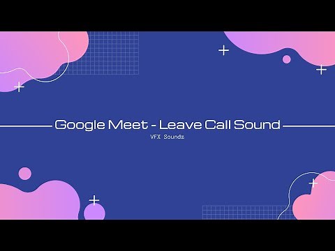 Google Meet - Leave Call Sound (HQ)