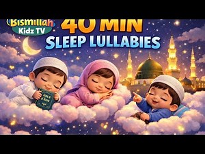 40+ Minutes Islamic Lullabies for Kids 🌙 | Asma ul Husna, Madina Rhymes | Bismillah Kidz TV #muslim