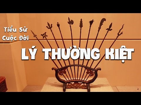 LÝ THƯỜNG KIỆT - Tìm Hiểu Tiểu Sử Cuộc Đời LÝ THƯỜNG KIỆT Một Anh Hùng Dân Tộc| Nhân Vật Lịch Sử