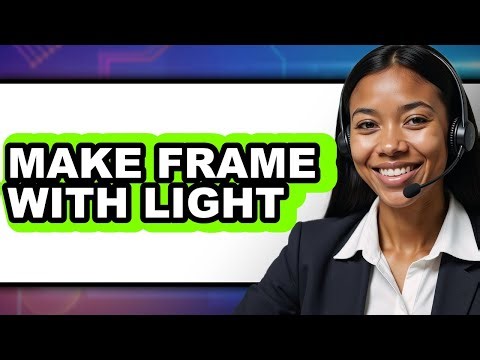 How to Make a Frame with Light - Step By Step